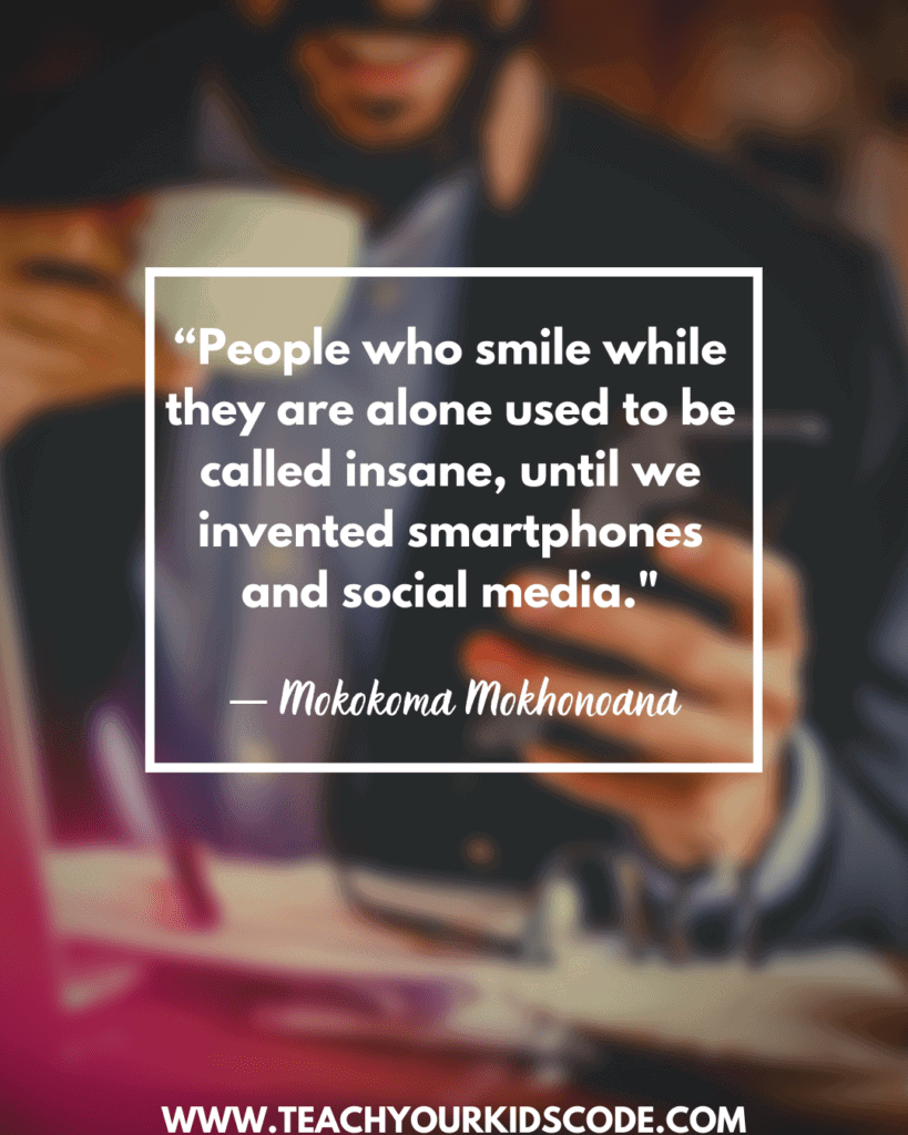 Quote image: “People who smile while they are alone used to be called insane until we invented smartphones and social media.” ― Mokokoma Mokhonoana